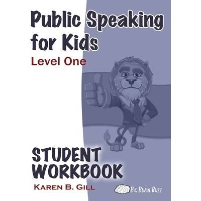 Public Speaking for Kids - Level One Student Workbook (Gill Karen B.)(Paperback)