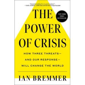 The Power of Crisis: How Three Threats - And Our Response - Will Change the World | Bremmer, Ian (ISBN: 9781982167516)