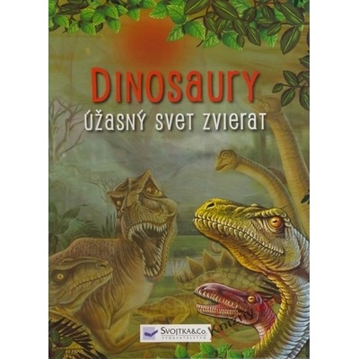 Dinosaury - úžasný svet zvierat