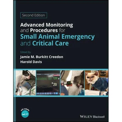 Advanced Monitoring and Procedures for Small Anima l Emergency and Critical Care | Jamie M. Burkitt Creedon, Harold Davis