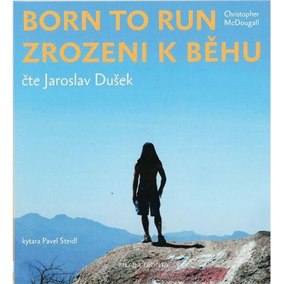 Born to Run - Zrozeni k běhu - Christopher McDougall, Jaroslav Dušek