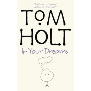 In Your Dreams | Tom Holt (ISBN: 9781841492193)