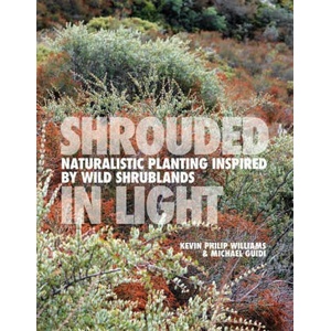 Shrouded in Light: Naturalistic Planting Inspired by Wild Shrublands | Michael Guidi (ISBN: 9781739903954)