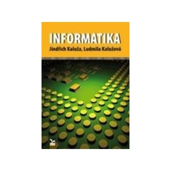 Informatika Jindřich Kaluža Ludmila Kalužová