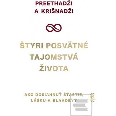 Štyri posvätné tajomstvá života - Ako dosiahnuť šťastie, lásku a blahobyt