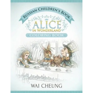 Russian Children's Book: Alice in Wonderland (English and Russian Edition) | Wai Cheung (ISBN: 9781533567994)
