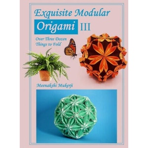 Exquisite Modular Origami III | Meenakshi Mukerji (ISBN: 9798473597981)