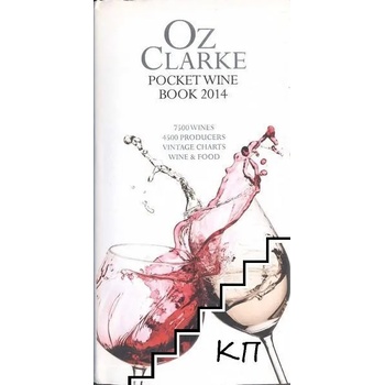 Oz Clarke Pocket Wine Book 2014 2014: 7500 Wines, 4000 Producers, Vintage Charts, Wine and Food