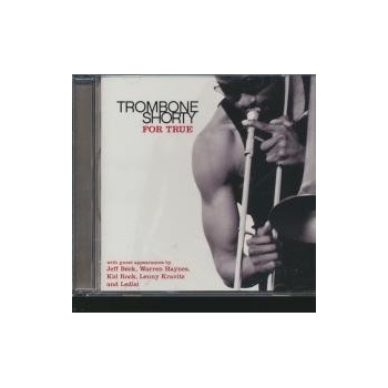 TROMBONE SHORTY: FOR TRUE CD