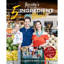 Flavcity's 5 Ingredient Meals: 50 Easy & Tasty Recipes Using the Best Ingredients from the Grocery Store