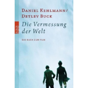 Die Vermessung der Welt - Das Buch zum Film | Daniel Kehlmann, Detlev Buck, Wenka von Mikulicz-Radecki, Michael Töteberg (ISBN: 9783499253270)