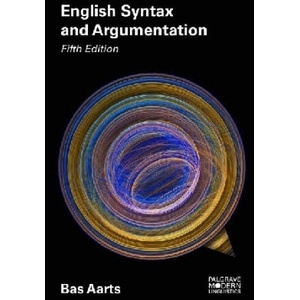 English Syntax and Argumentation | Bas Aarts (ISBN: 9781137605795)