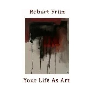 Your Life As Art | Robert Fritz (ISBN: 9780972553605)