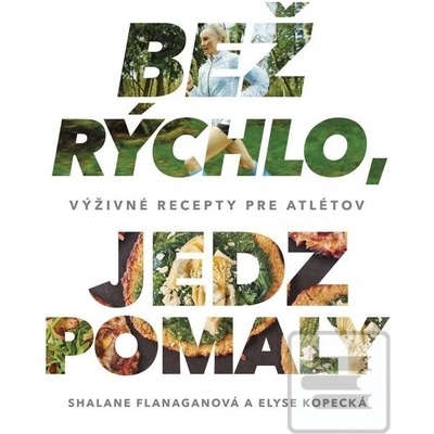 Bež rýchlo. Jedz pomaly Shalane Flanaganová, Elyse Kopecká SK