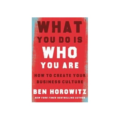 What You Do is Who You Are - Ben Horowitz
