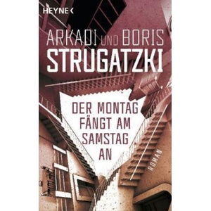 Der Montag fängt am Samstag an | Arkadi Strugatzki, Boris Strugatzki, Helga Gutsche (ISBN: 9783453319615)