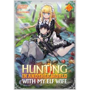 Hunting in Another World with My Elf Wife (Manga) Vol. 5 | Yunagi, Kaltoma (ISBN: 9798888433560)