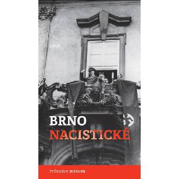 Brno nacistické Průvodce městem Konečný Michal Brenner ...