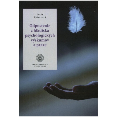 Odpustenie z hľadiska psychologických výskumov a praxe - Lucia Záhorcová