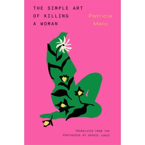 The Simple Art of Killing a Woman | Sophie Lewis (ISBN: 9781632063465)