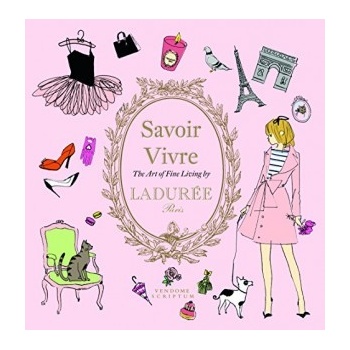 Savoir Vivre by Ladurée - Maud Hacker, Sophie Bouxom