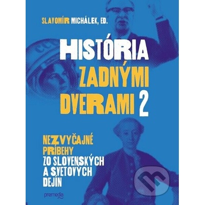 Premedia E-kniha História zadnými dverami 2 (Nezvyčajné príbehy zo slovenských a svetových dejín)