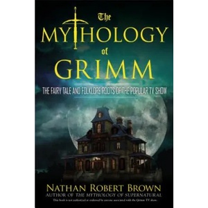 Mythology of Grimm | Nathan Robert Brown (ISBN: 9780425271025)