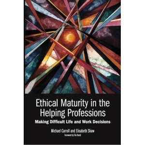 Ethical Maturity in the Helping Professions | Elisabeth Shaw (2012)