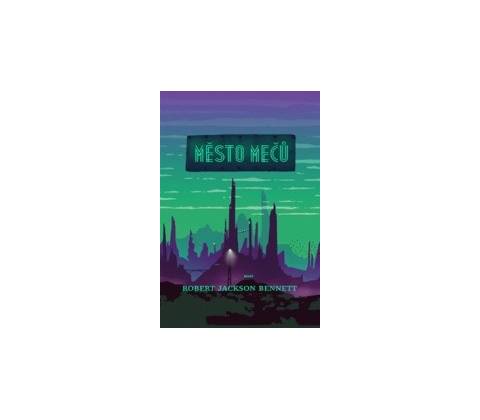 Město mečů - Robert Jackson Bennett