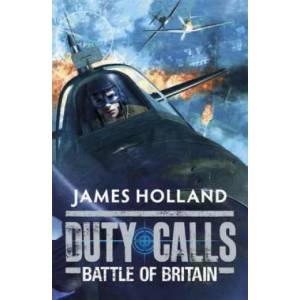 Duty Calls: Battle of Britain | James Holland (2012)