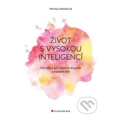 Život s vysokou inteligencí - Monika Stehlíková