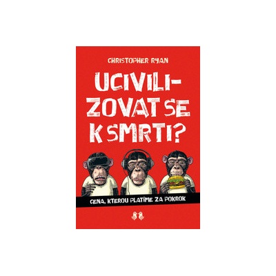 Ucivilizovat se k smrti?