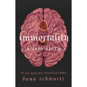 Immortality: A Love Story | DANA SCHWARTZ (ISBN: 9780349433394)
