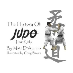 History of Judo for Kids | Matt D'Aquino, Craig Brown (ISBN: 9780648965329)