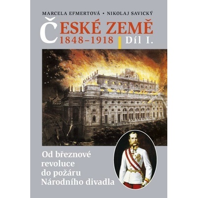 České země v letech 1848-1918 I. díl - Marcela Efmertová