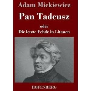 Pan Tadeusz oder Die letzte Fehde in Litauen | Adam Mickiewicz (2013)