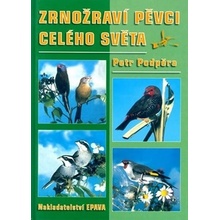 Zrnožraví pěvci celého světa - Petr Podpěra