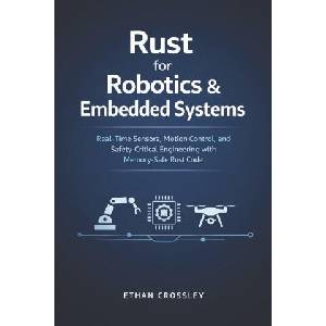 Rust for Robotics & Embedded Systems (ISBN: 9798243310086)