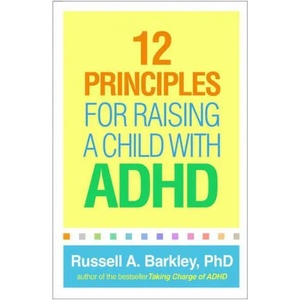 12 Principles for Raising a Child with ADHD (ISBN: 9781462542550)