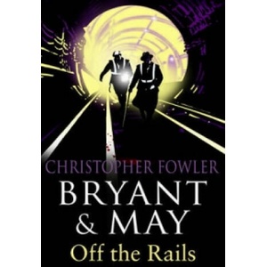 Bryant and May Off the Rails (Bryant and May 8) | Christopher Fowler (ISBN: 9780553819700)