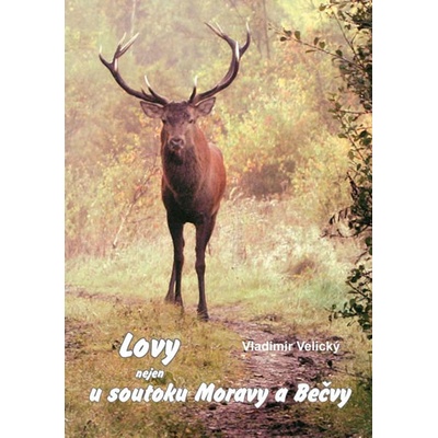 Lovy nejen u soutoku Moravy a Bečvy