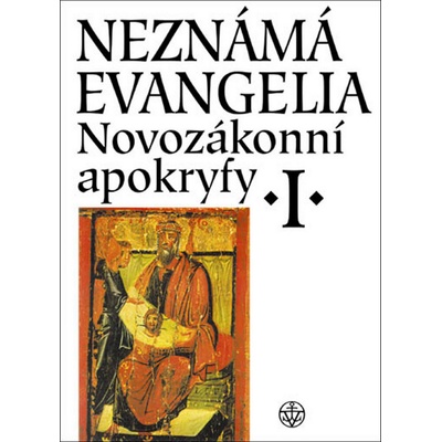 Neznámá evangelia Novozákonní apokryfy I.