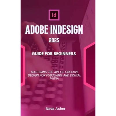 Adobe Indesign 2025 Guide for Beginners - Heureka.sk