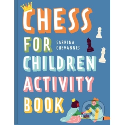 Chess for children Activity book - Sabrina Chevannes