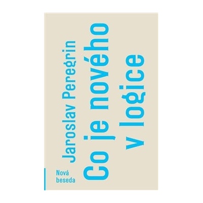 Co je nového v logice - Jaroslav Peregrin