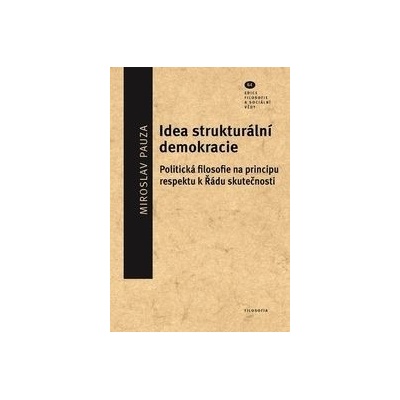 Idea strukturální demokracie. Politická filosofie na principu respektu k Řádu skutečnosti