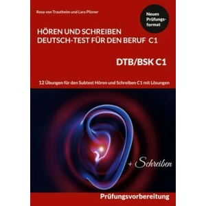 Hoeren und Schreiben Deutsch-Test fur den Beruf C1 - DTB C1/BSK | Lara Pilzner (ISBN: 9783756240142)