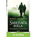 Smrtiaca biela - Robert Galbraith (pseudonym J. K. Rowlin