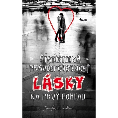 Štatistická pravdepodobnosť lásky na prvý pohľad - Jennifer E. Smithová