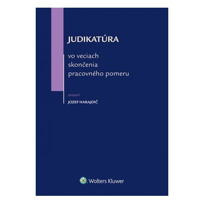 Judikatúra vo veciach skončenia pracovného pomeru - Jozef Harajdič
